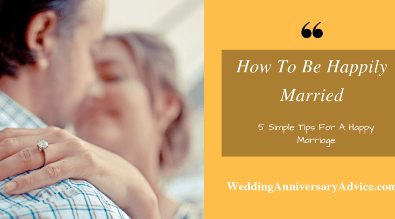 How To Be Happily Married tips